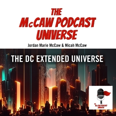 The McCaw Podcast Universe - Jordan Marie McCaw, Micah McCaw