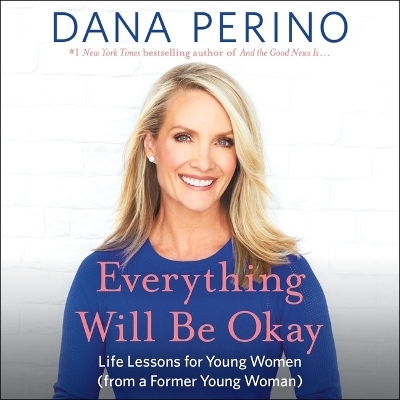 Everything Will Be Okay - Dana Perino