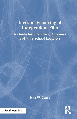 Investor Financing of Independent Film - John W. Cones
