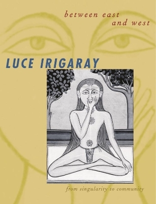 Between East and West - Luce Irigaray