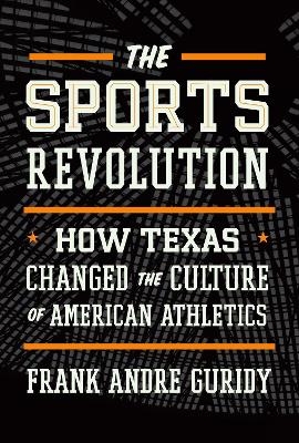 The Sports Revolution - Frank Andre Guridy