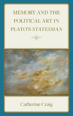 Memory and Political Art in Plato’s Statesman - Catherine Craig