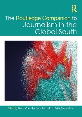 The Routledge Companion to Journalism in the Global South - 