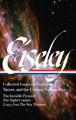 Loren Eiseley: Collected Essays on Evolution, Nature, and the Cosmos Vol. 2 (LOA #286) - Loren Eiseley