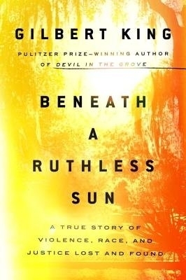 Beneath a Ruthless Sun - Gilbert King