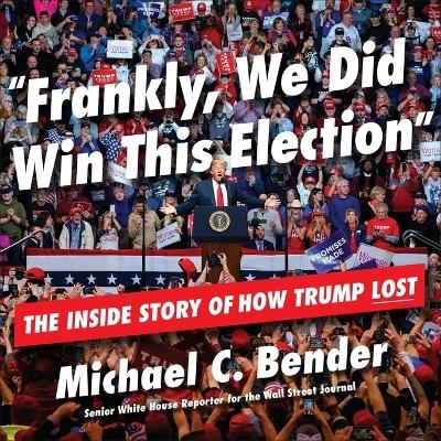Frankly, We Did Win This Election - Michael C Bender