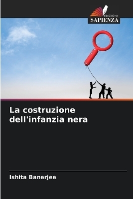 La costruzione dell'infanzia nera - Ishita Banerjee