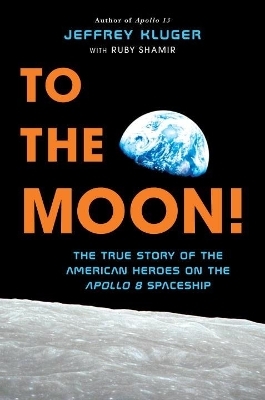 To the Moon! - Jeffrey Kluger, Ruby Shamir