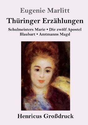 ThÃ¼ringer ErzÃ¤hlungen (GroÃdruck) - Eugenie Marlitt