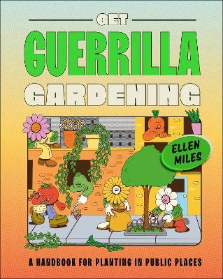 Get Guerrilla Gardening - Ellen Miles