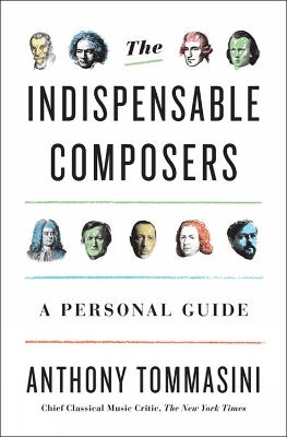 The Indispensable Composers - Anthony Tommasini
