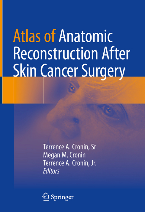 Atlas of Anatomic Reconstruction After Skin Cancer Surgery - 