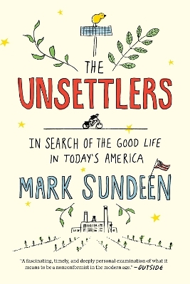The Unsettlers - Mark Sundeen