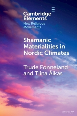 Shamanic Materialities in Nordic Climates - Trude Fonneland, Tiina Äikäs