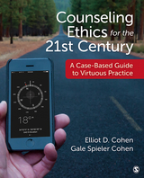 Counseling Ethics for the 21st Century : A Case-Based Guide to Virtuous Practice -  Elliot D. (Florida State University College of Medicine) Cohen,  Gale S. (Indian River State College) Cohen