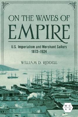 On the Waves of Empire - William D. Riddell