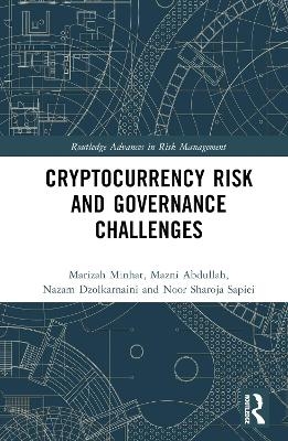 Cryptocurrency Risk and Governance Challenges - Marizah Minhat, Mazni Abdullah, Nazam Dzolkarnaini, Noor Sharoja Sapiei