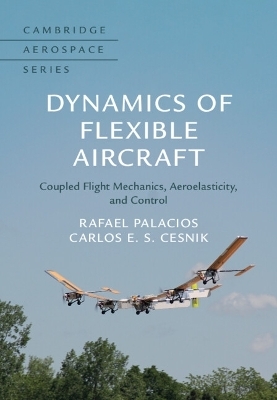 Dynamics of Flexible Aircraft - Rafael Palacios, Carlos E. S. Cesnik