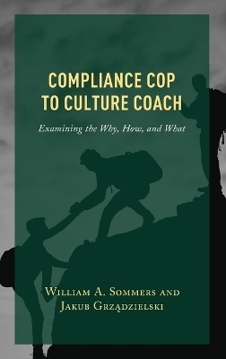Compliance Cop to Culture Coach - William A. Sommers, Jakub Grzadzielski