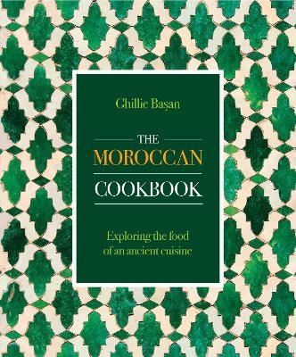 The Moroccan Cookbook - Ghillie Basan