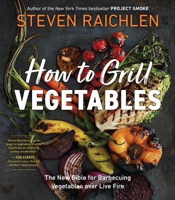 How to Grill Vegetables - Steven Raichlen