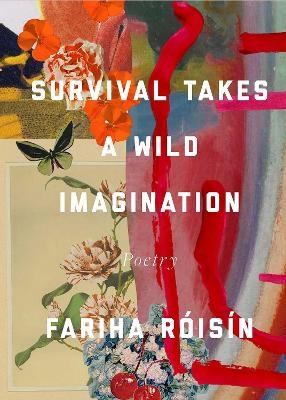 Survival Takes a Wild Imagination - Fariha Róisín