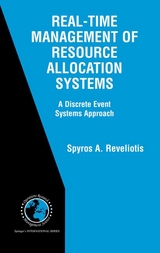 Real-Time Management of Resource Allocation Systems -  Spyros A. Reveliotis