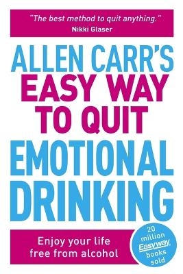 Allen Carr's Easy Way to Quit Emotional Drinking - Allen Carr, John Dicey