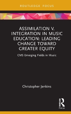 Assimilation v. Integration in Music Education - Christopher Jenkins