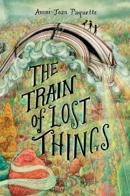 The Train of Lost Things - Ammi-Joan Paquette