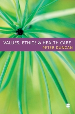 Values, Ethics and Health Care - Peter Duncan