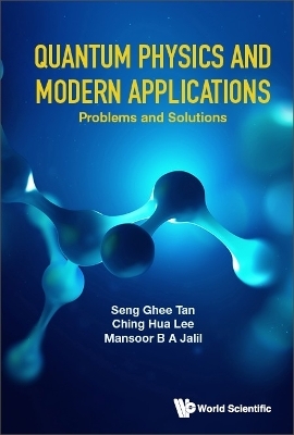 Quantum Physics And Modern Applications: Problems And Solutions - Seng Ghee Tan, Ching Hua Lee, Mansoor B a Jalil