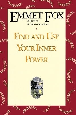 Find and Use Your Inner Power - Emmet Fox