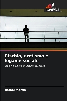 Rischio, erotismo e legame sociale - Rafael Martin