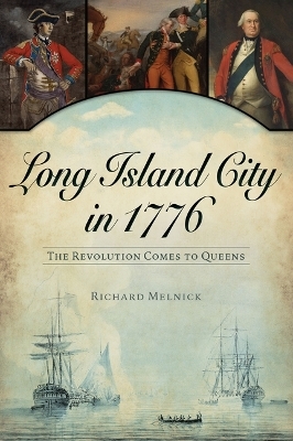 Long Island City in 1776 - Richard Melnick