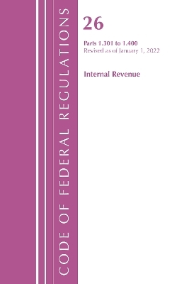 Code of Federal Regulations, Title 26 Internal Revenue 1.301-1.400, Revised as of April 1, 2022 -  Office of The Federal Register (U.S.)