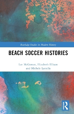 Beach Soccer Histories - Lee McGowan, Elizabeth Ellison, Michele Lastella