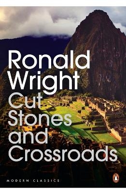 Modern Classics Cut Stones and Crossroads - Ronald Wright