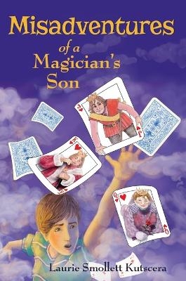Misadventures of a Magician's Son - Laurie Smollett Kutscera