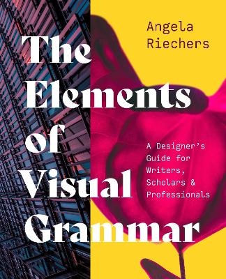 The Elements of Visual Grammar - Angela Riechers