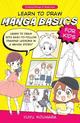 Learn to Draw Manga Basics for Kids - Yuyu Kouhara