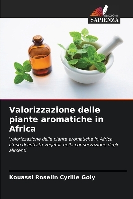 Valorizzazione delle piante aromatiche in Africa - Kouassi Roselin Cyrille Goly, Soro Yaya, Adjehi Dadie