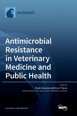 Antimicrobial Resistance in Veterinary Medicine and Public Health