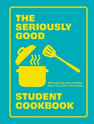 The Seriously Good Student Cookbook -  Quadrille