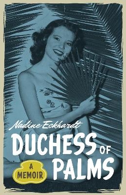 Duchess of Palms - Nadine Eckhardt