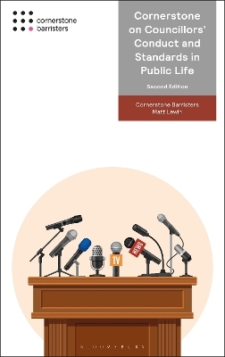 Cornerstone on Councillors' Conduct and Standards in Public Life - Cornerstone Barristers, Matt Lewin