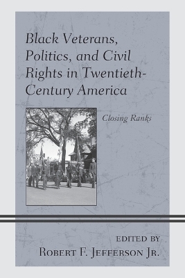 Black Veterans, Politics, and Civil Rights in Twentieth-Century America - 