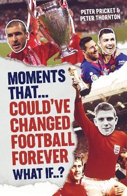 Moments That Could Have Changed Football Forever - Peter Prickett