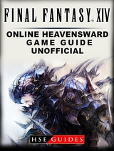 Final Fantasy XIV Online Heavensward Game Guide Unofficial -  HSE Guides