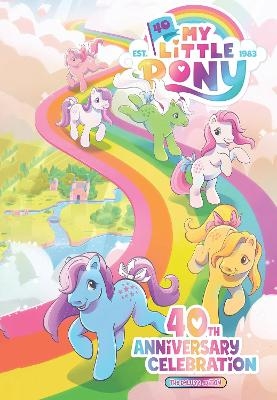 My Little Pony: 40th Anniversary Celebration--The Deluxe Edition - Sam Maggs